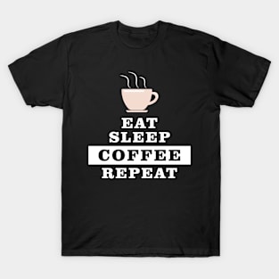 Eat Sleep Coffee Repeat - Funny Quote T-Shirt